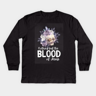 Nothing but the blood of jesus Kids Long Sleeve T-Shirt